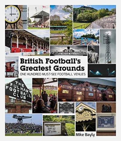 British Football’s Greatest Grounds: One Hundred Must-See Football Venues von Pitch Publishing